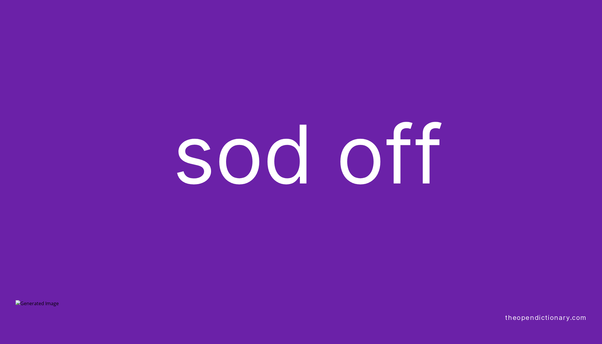 sod-off-phrasal-verb-sod-off-definition-meaning-and-example